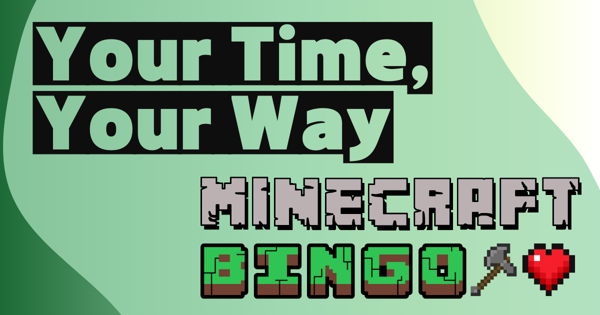 Your Time, Your Way," with "MINECRAFT BINGO" below, featuring a pixelated axe and heart.